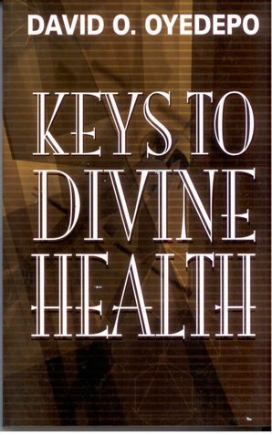 Keys To Divine Health PB - David O Oyedepo